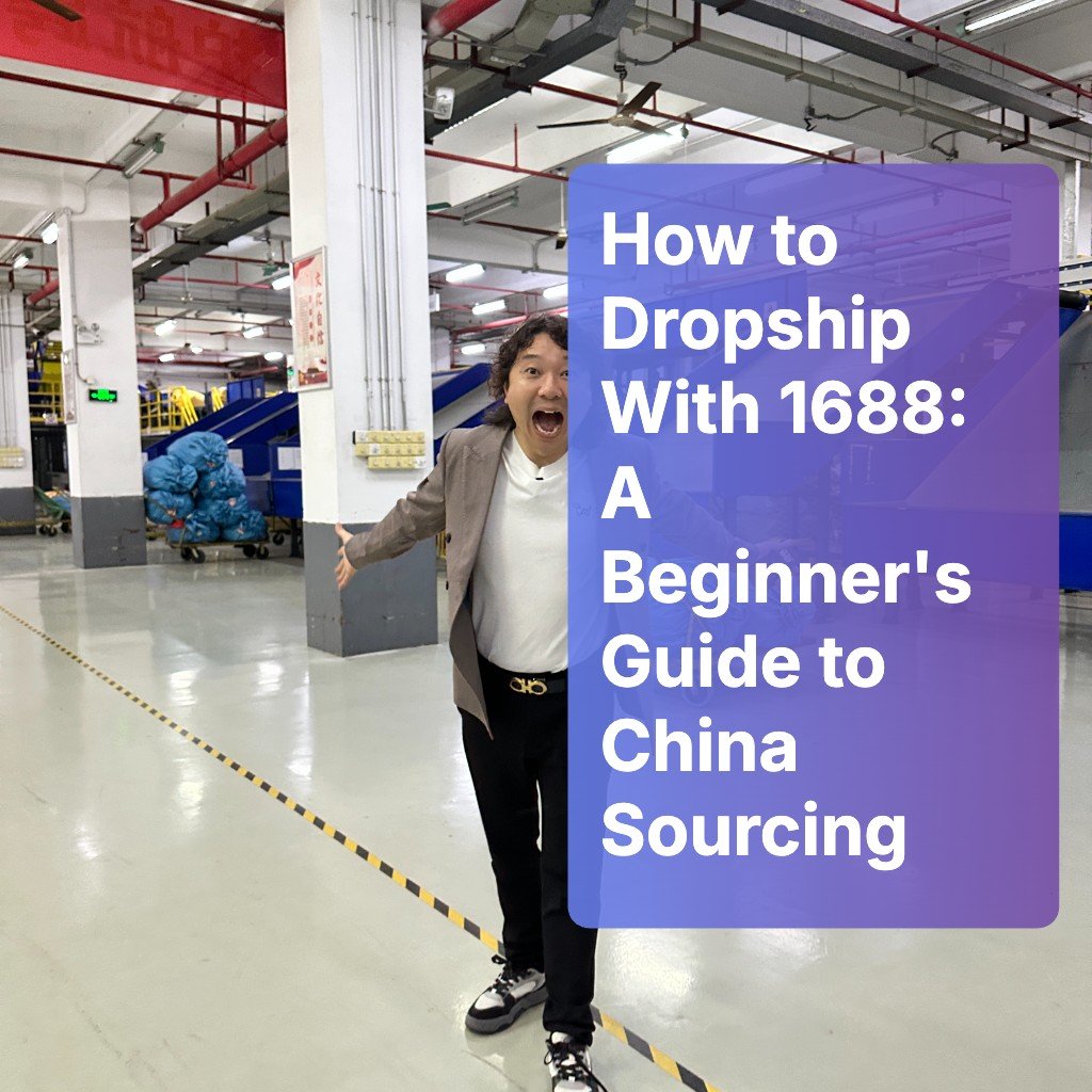 How to Dropship With 1688: A Beginner's Guide to China Sourcing