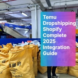 Temu Dropshipping Shopify: Complete 2025 Integration Guide