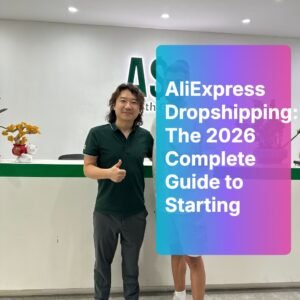 AliExpress Dropshipping: The 2026 Complete Guide to Starting