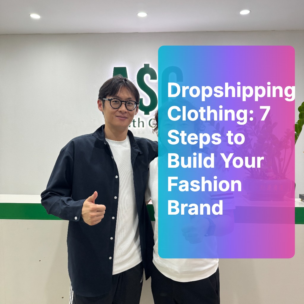 Dropshipping Clothing: 7 Steps to Build Your Fashion Brand